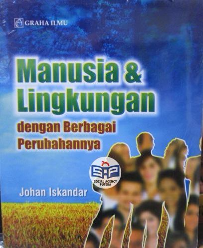 Manusia & Lingkungan dengan Berbagai Perubahannya