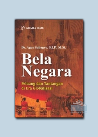 Bela Negara. Peluang dan Tantangan di Era Globalisasi