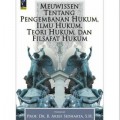 Meuwissen tentang Pengembangan Hukum, Ilmu Hukum, Teori Hukum, dan Filsafat Hukum
