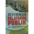Reformasi Pelayanan Publik. Teori, Kebijakan, dan Implementasi