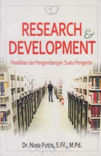 Research Development. Penelitian dan Pengembangan: Suatu Pengantar