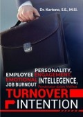 Personality, Employee Engagement, Emotional Intellegence, Job Burnout. Pendekatan dalam Melihat Turnover Intention