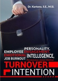 Personality, Employee Engagement, Emotional Intellegence, Job Burnout. Pendekatan dalam Melihat Turnover Intention