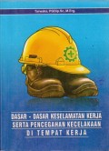 Dasar dasar Keselamatan Kerja  Serta Pencegahan Kecelakaan di Tempat Kerja