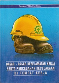 Dasar dasar Keselamatan Kerja  Serta Pencegahan Kecelakaan di Tempat Kerja