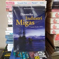 Dinamika Industri Migas catatan Analisis OPEC
