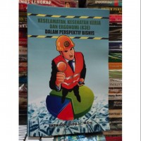 Keselamatan, Kesehatan Kerja dan Ergonomi (K3E) Dalam Perspektif Bisnis