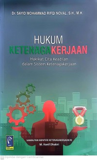 Hukum Ketenagakerjaan Hakikat Cita Keadilan dalam Sisitem Ketenagakerjaan