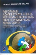 Reformasi Administrasi Publik, Reformasi Birokrasi, dan Kepemimpinan Masa Depan
