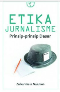 Etika Jurnalisme Prinsip Prinsip Dasar