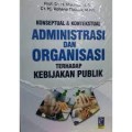 Konseptual & Kontekstual Administrasi dan Organisasi terhadap Kebijakan Publik