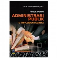 Pokok-Pokok Administrasi Publik & Implementasinya